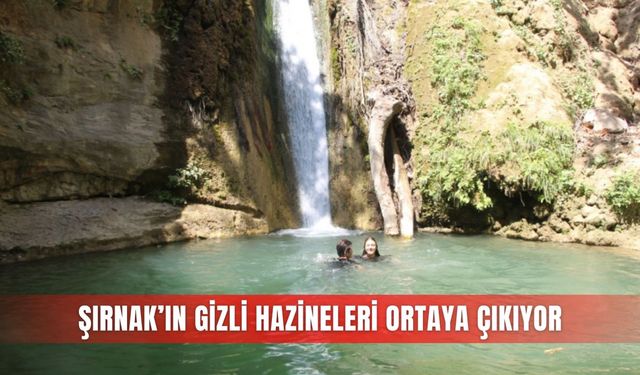 Şırnak’ın gizli hazineleri ortaya çıkıyor