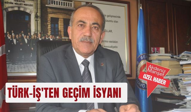 TÜRK-İŞ'ten geçim isyanı