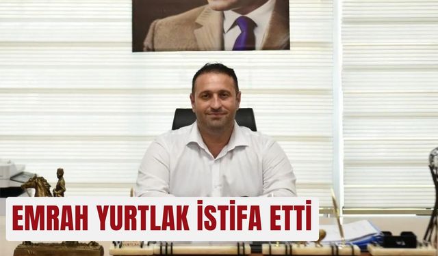 Emrah Yurtlak istifa etti