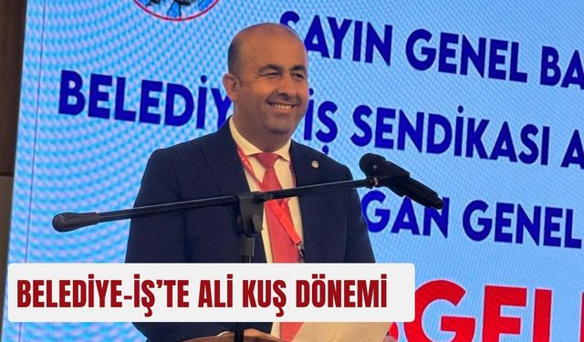 Belediye-İş’te Ali Kuş dönemi