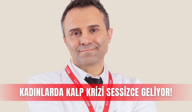 Kadınlarda kalp krizi sessizce geliyor!