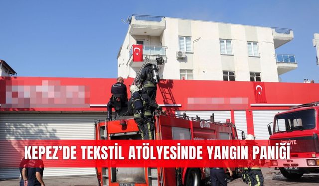 Kepez’de tekstil atölyesinde yangın paniği