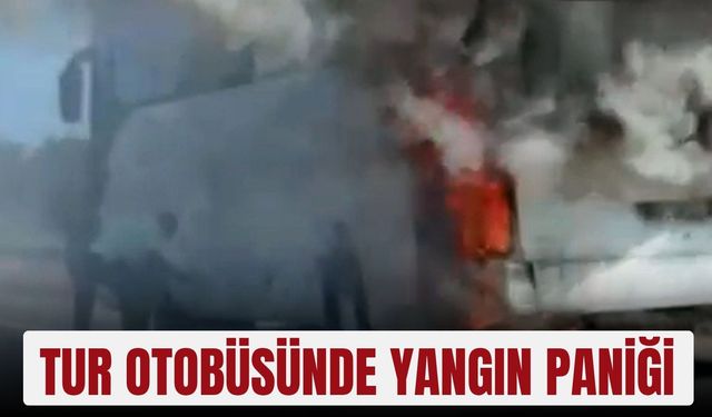 Tur otobüsünde yangın paniği
