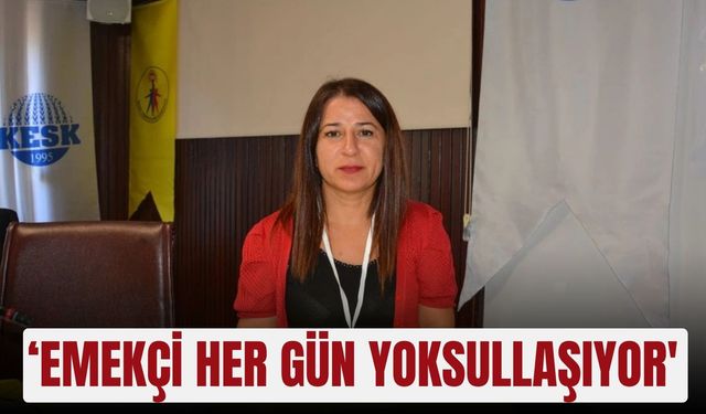 ‘Emekçi her gün yoksullaşıyor'