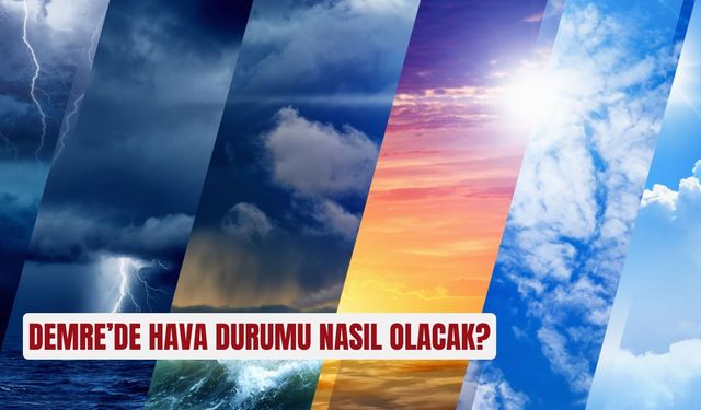 Demre’de hava durumu nasıl olacak?