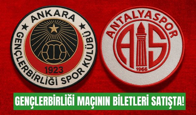 Gençlerbirliği-Antalyaspor maçının biletleri satışta!