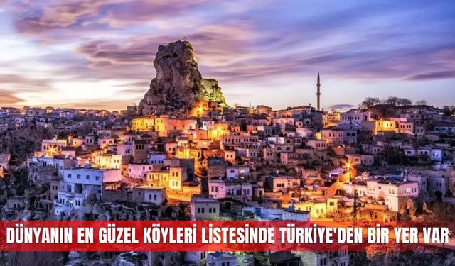 Dünyanın en güzel köyleri listesinde Türkiye'den bir yer var