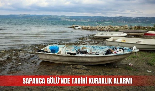 Sapanca Gölü’nde tarihi kuraklık alarmı