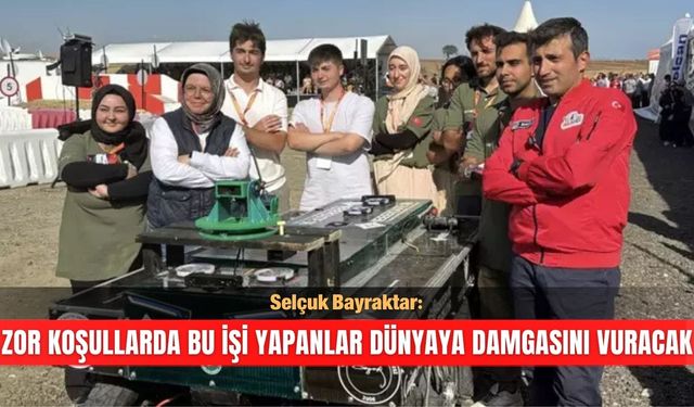 "Zor koşullarda bu işi yapanlar dünyaya damgasını vuracak"
