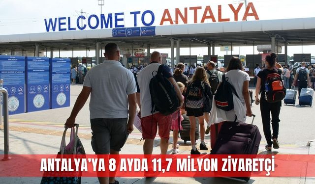 Antalya’ya 8 ayda 11,7 milyon ziyaretçi