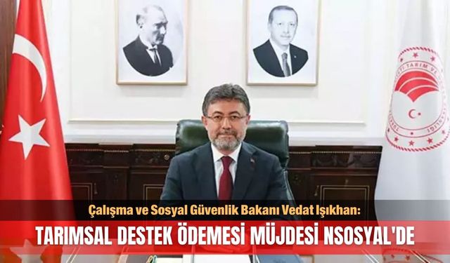 Tarımsal destek ödemesi müjdesi NSosyal'de