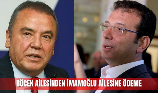 Böcek Ailesi'nden İmamoğlu Ailesi'ne ödeme