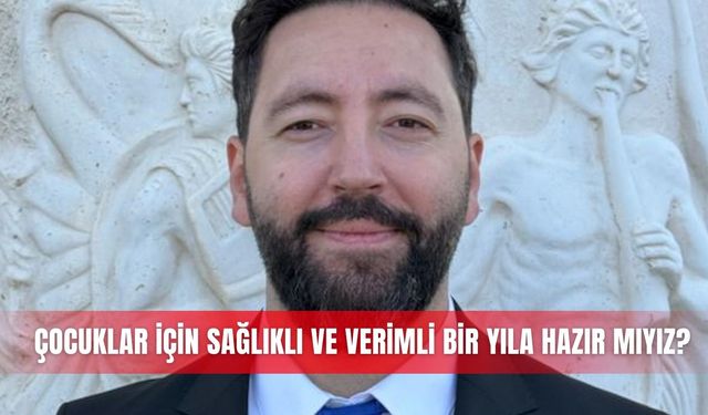 Çocuklar için sağlıklı ve verimli bir yıla hazır mıyız?