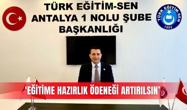 ‘Eğitime hazırlık ödeneği artırılsın’