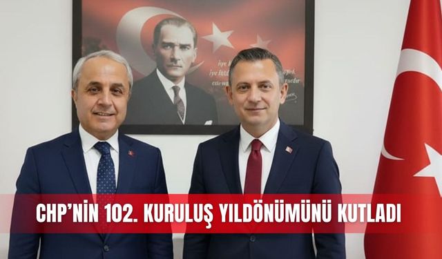 CHP’nin 102. Kuruluş Yıldönümünü kutladı