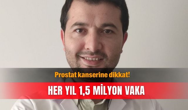 Prostat kanserine dikkat! Her yıl 1,5 milyon vaka