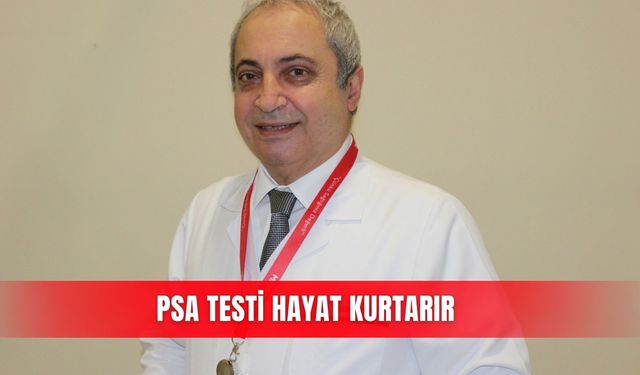 PSA testi hayat kurtarır