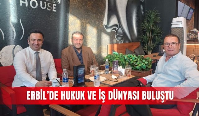 Erbil’de hukuk ve iş dünyası buluştu