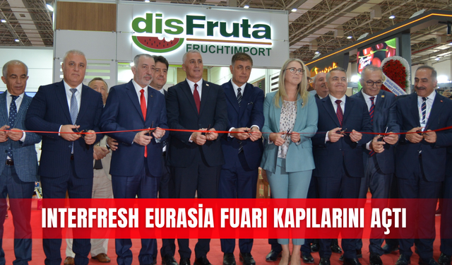 Interfresh Eurasia Fuarı kapılarını açtı