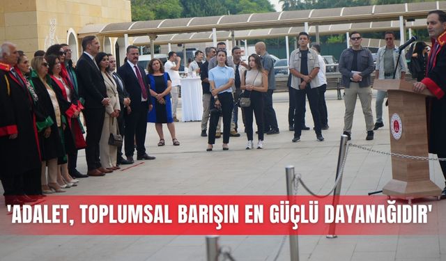 'Adalet, toplumsal barışın en güçlü dayanağıdır'