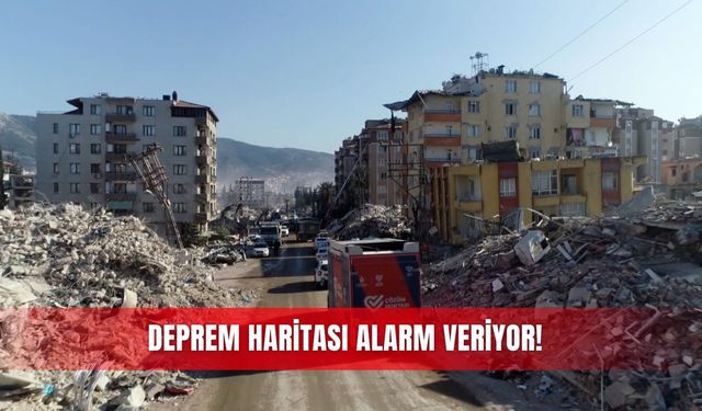 Deprem haritası alarm veriyor!