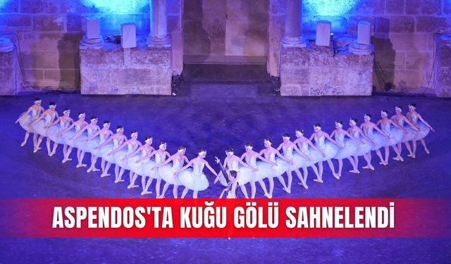 Aspendos'ta Kuğu Gölü sahnelendi