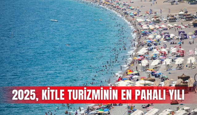 2025, kitle turizminin en pahalı yılı