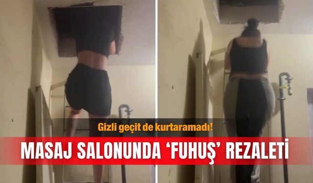 Gizli geçit de kurtaramadı! Masaj salonunda ‘fuhuş’ rezaleti