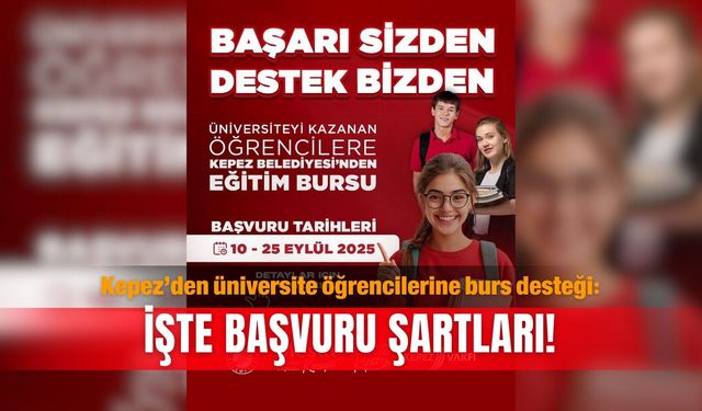 Kepez’den üniversite öğrencilerine burs desteği: İşte başvuru şartları!