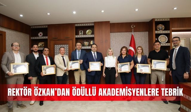Rektör Özkan’dan ödüllü akademisyenlere tebrik
