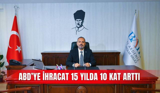 ABD’ye ihracat 15 yılda 10 kat arttı