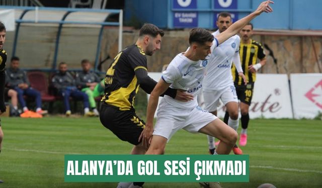Alanya’da gol sesi çıkmadı