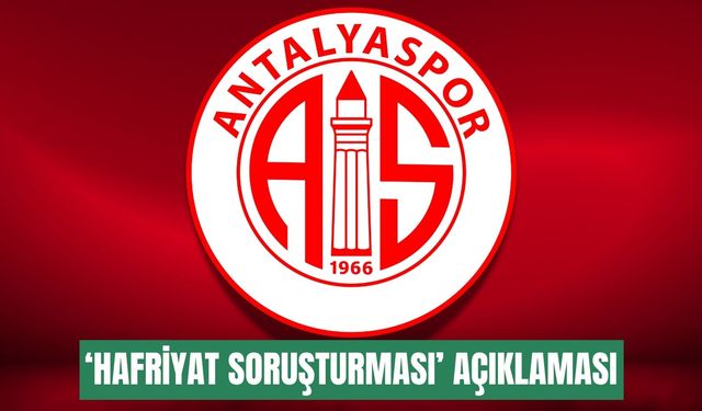 Antalyaspor’dan ‘hafriyat soruşturması’ açıklaması