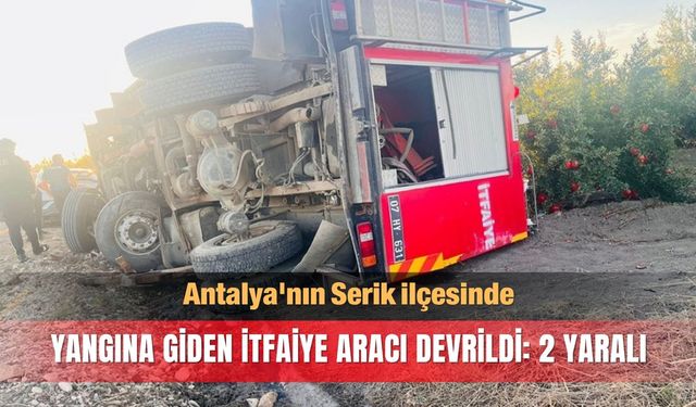 Antalya'da yangına giden itfaiye aracı devrildi: 2 yaralı
