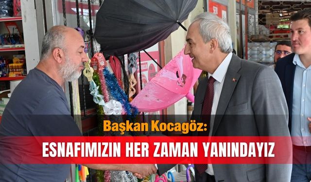 Başkan Kocagöz: Esnafımızın her zaman yanındayız