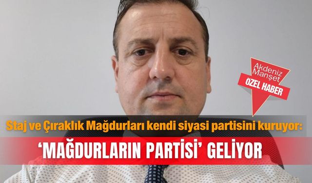 Staj ve Çıraklık Mağdurları kendi siyasi partisini kuruyor: ‘Mağdurların  Partisi’ geliyor