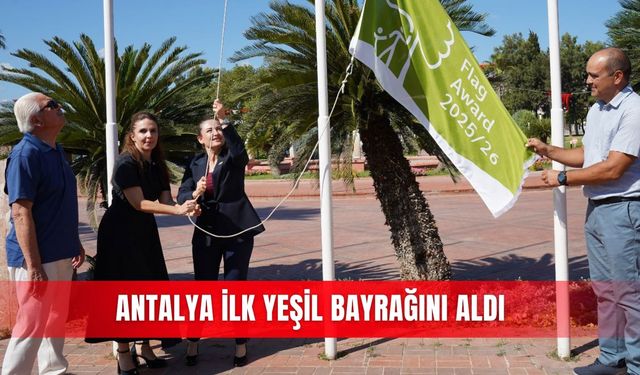 Antalya ilk yeşil bayrağını aldı
