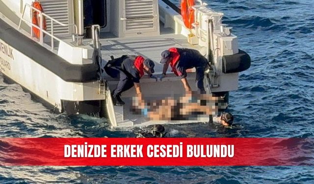 Denizde erkek cesedi bulundu