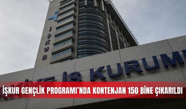 İŞKUR Gençlik Programı’nda kontenjan 150 bine çıkarıldı