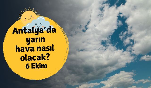 Antalya'da yarın hava nasıl olacak? 6 Ekim Pazartesi
