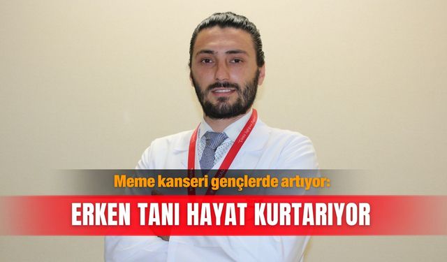 Meme kanseri gençlerde artıyor: Erken tanı hayat kurtarıyor