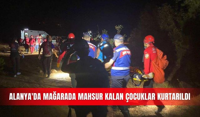 Alanya'da mağarada mahsur kalan çocuklar kurtarıldı