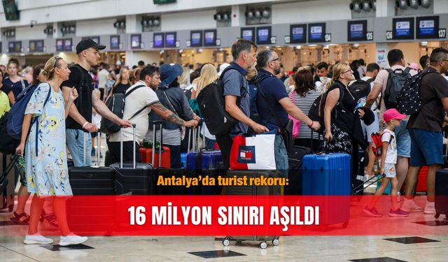 Antalya’da turist rekoru: 16 milyon sınırı aşıldı