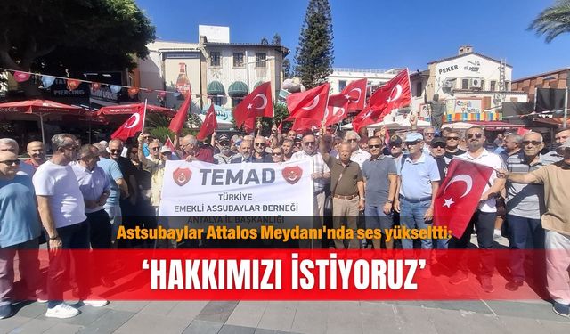 Astsubaylar Attalos Meydanı'nda ses yükseltti: ‘Hakkımızı istiyoruz’