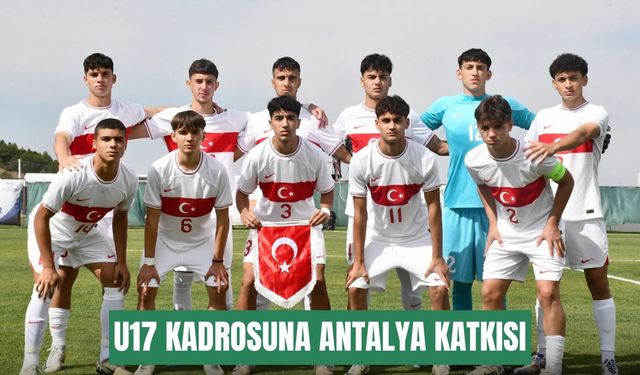 U17 kadrosuna Antalya katkısı