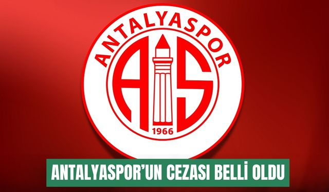 Antalyaspor’un cezası belli oldu
