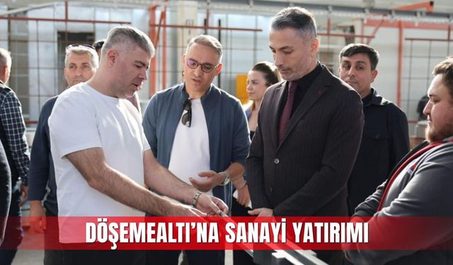 Döşemealtı’na sanayi yatırımı