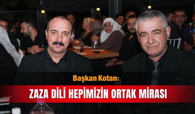 Başkan Kotan: Zaza dili hepimizin ortak mirası