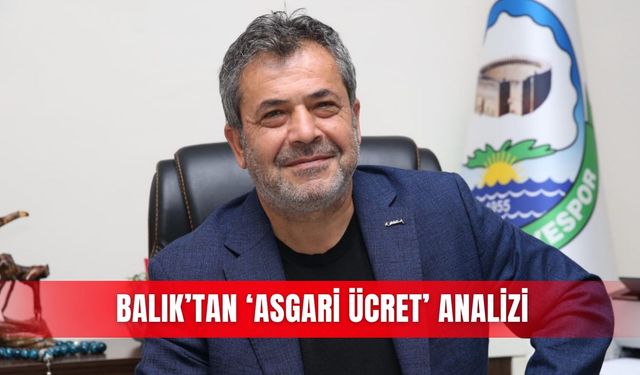 Balık’tan ‘asgari ücret’ analizi