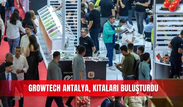 Growtech Antalya, kıtaları buluşturdu